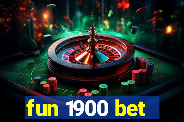 fun 1900 bet